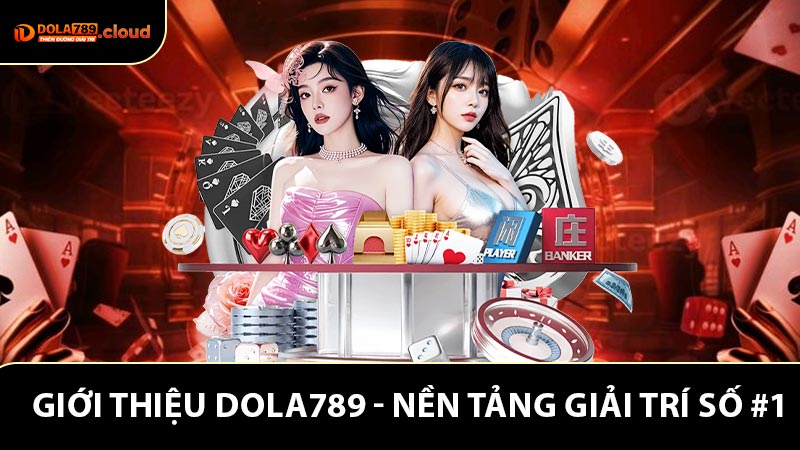 Giới thiệu Dola789 - Nền tảng giải trí định hình tương lai 2026