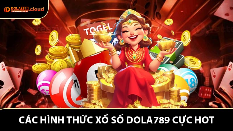 Các hình thức xổ số Dola789 cực hot