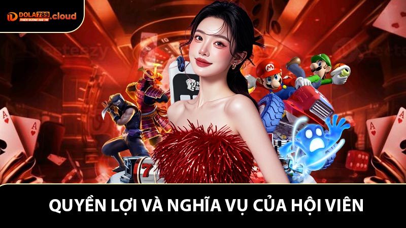 Quyền lợi và nghĩa vụ của hội viên tại nhà cái Dola789