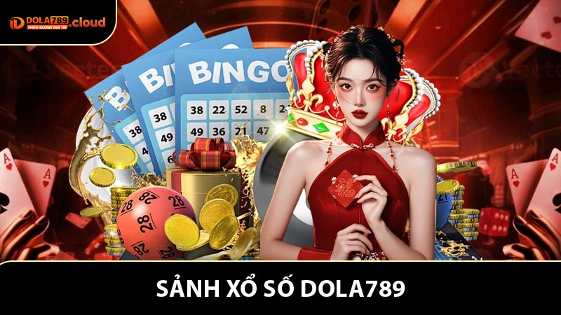 Giới thiệu sảnh Xổ số Dola789