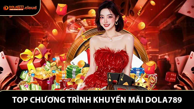 Khám phá những khuyến mãi Dola789 nổi trội nhất